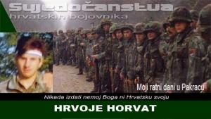HRVOJE HORVAT | Domoljubni portal CM | Svjedočanstva hrvatskih bojovnika