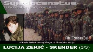 LUCIJA ZEKIĆ-SKENDER (3/3) | Domoljubni portal CM | Svjedočanstva hrvatskih bojovnika
