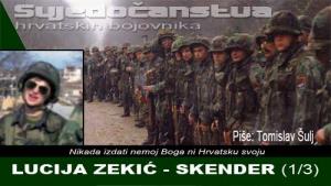 LUCIJA ZEKIĆ-SKENDER (1/3) | Domoljubni portal CM | Svjedočanstva hrvatskih bojovnika
